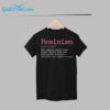 Feminism The Radical Notion That Women Should Have The Same Social Economic And Political Right As Men Shirt 1