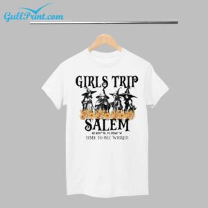 Girls Trip Salem Time To Get Wicked Halloween Shirt 1