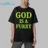 God Is A Furry Shirt 5