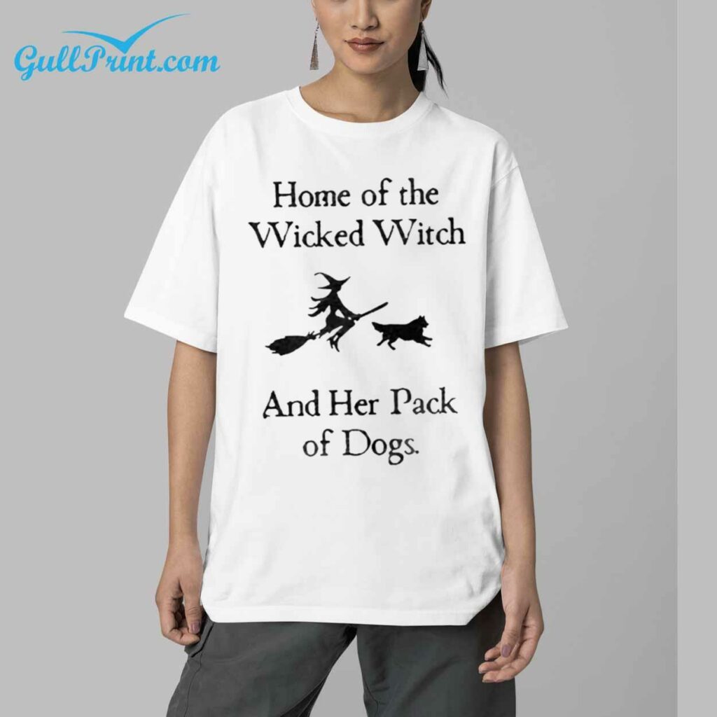 Home Of The Wicked Witch And Her Pack Of Dogs Halloween Shirt 6