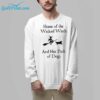 Home Of The Wicked Witch And Her Pack Of Dogs Halloween Shirt 8