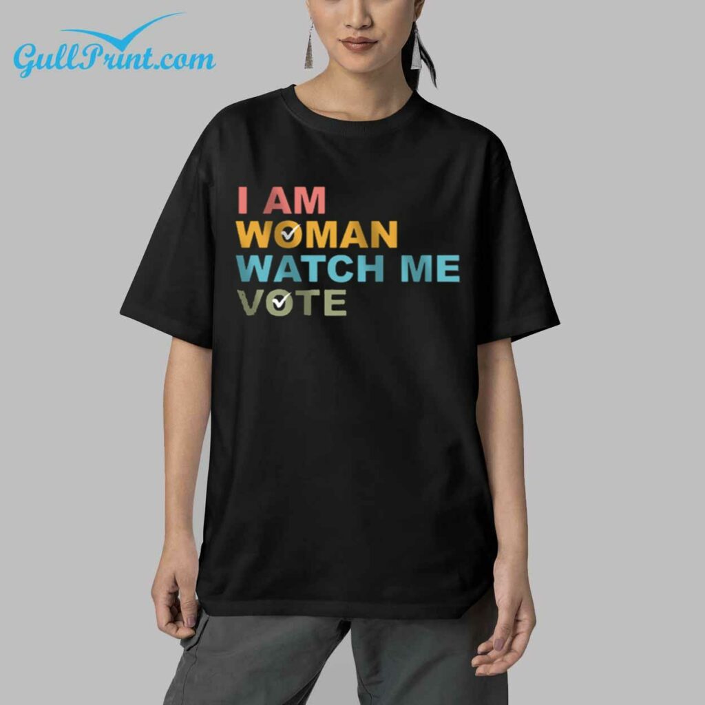 I Am Woman Watch Me Vote Shirt 5