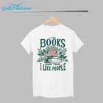 I Like Books More Than I Like People Shirt