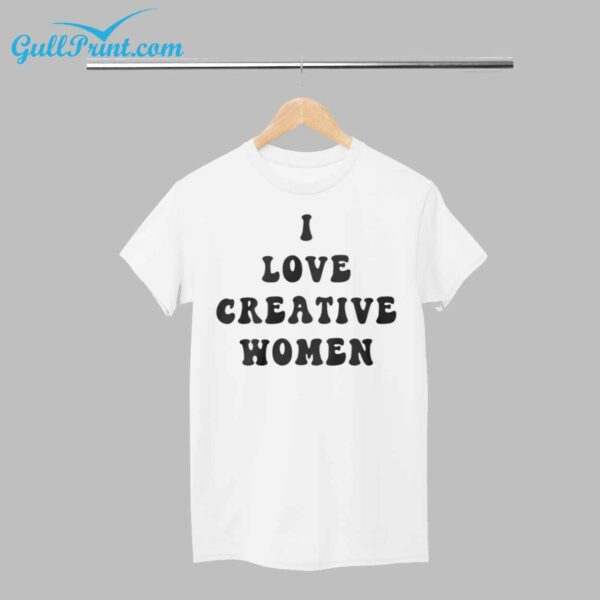 I Love Creative Women Shirt 1