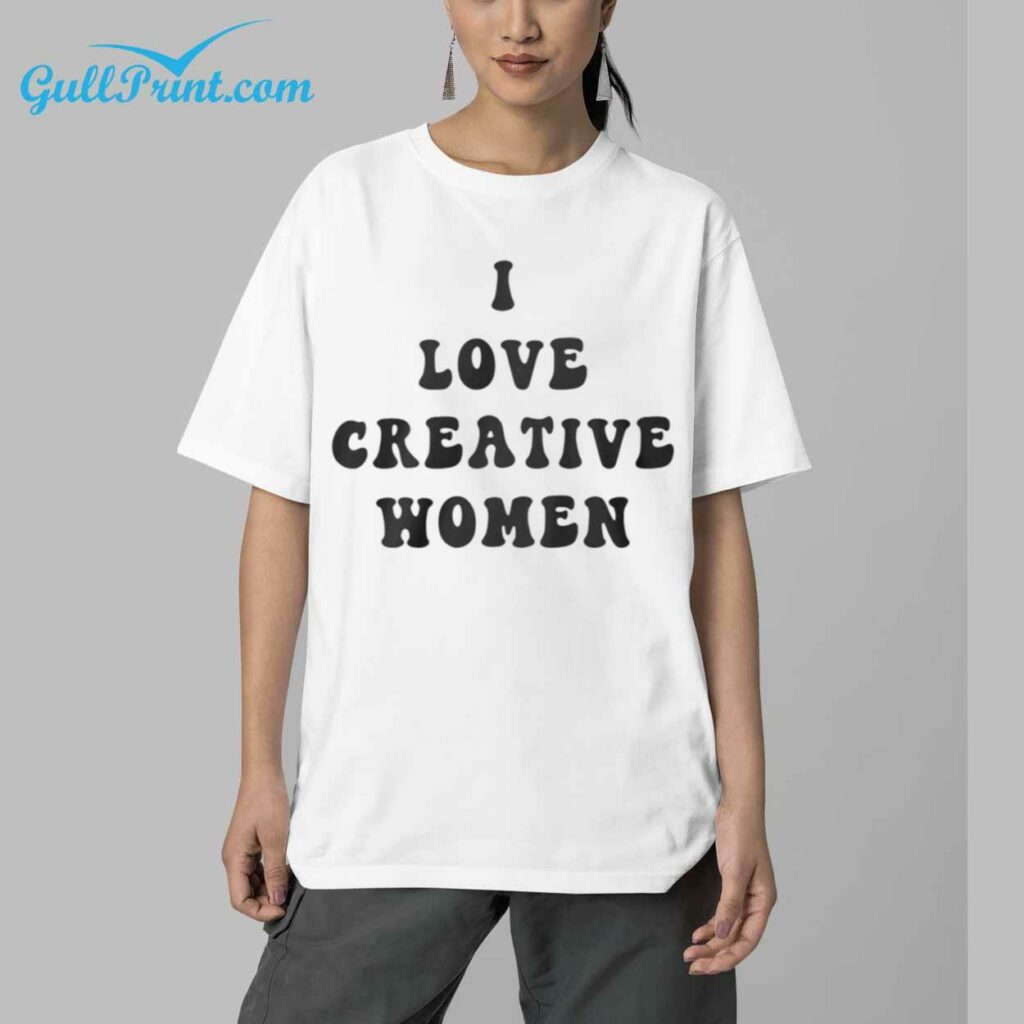 I Love Creative Women Shirt 5