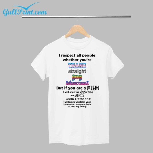 I Respect All People Whether Youre Trans Straight Gay Bisexual Shirt 1