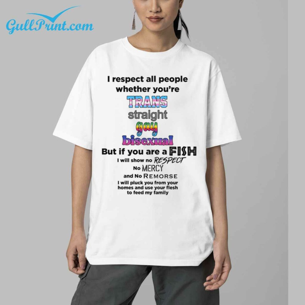 I Respect All People Whether Youre Trans Straight Gay Bisexual Shirt 5