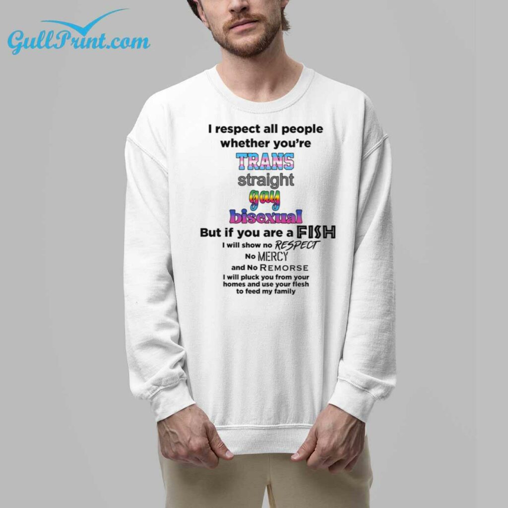 I Respect All People Whether Youre Trans Straight Gay Bisexual Shirt 7