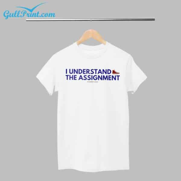 I Understand The Assignment Harris 2024 Shirt 1