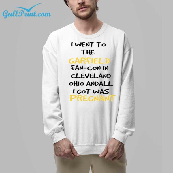 I Went To The GarField Fan Con In Cleveland Ohio Andall I Got Was Pregnant Shirt 7