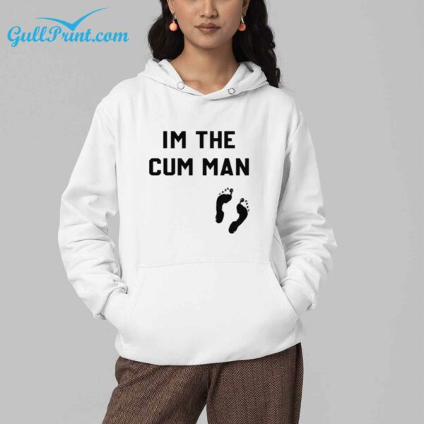 Im The Cum Man Shirt 4