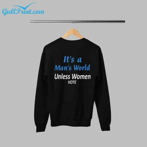 Its A Mans World Unless Women Vote Shirt 2