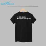 Joe Biden Convicted Felon Shirt