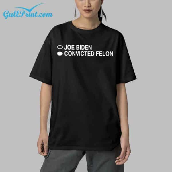 Joe Biden Convicted Felon Shirt 5