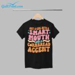 Just A Girl With A Smart Mouth And A Cornbread Accent Shirt