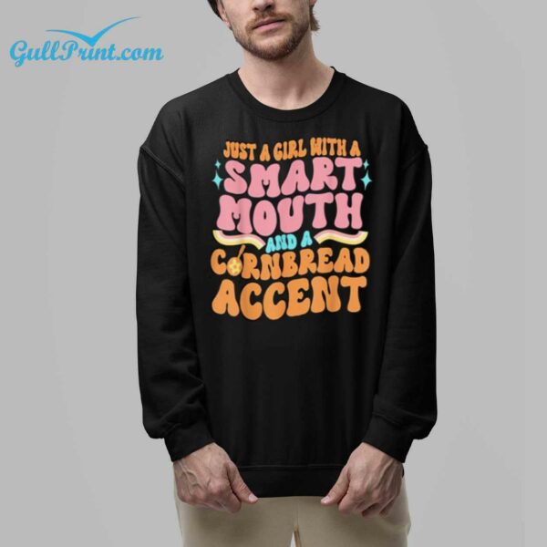 Just A Girl With A Smart Mouth And A Cornbread Accent Shirt 8