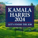 Kamala Harris 2024 Let's Finish The Job Yard Sign