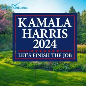 Kamala Harris 2024 Lets Finish The Job Yard Sign 1