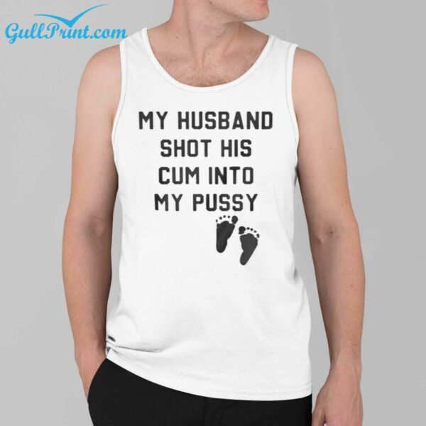 My Husband Shot His Cum Into My Pussy Shirt 3