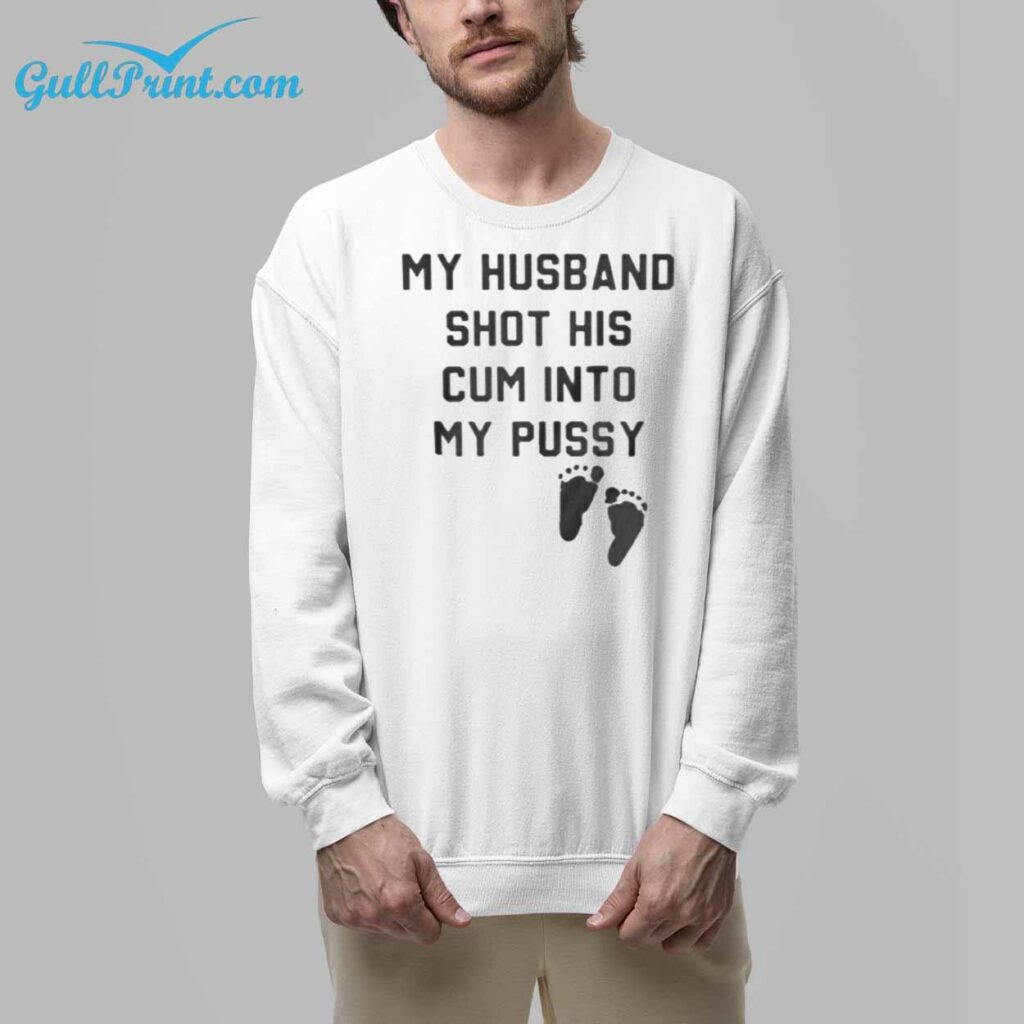 My Husband Shot His Cum Into My Pussy Shirt 7