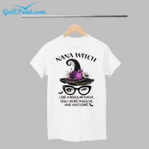 Nana Witch Like A Regular Nana Only More Magical And Awesome Shirt 1