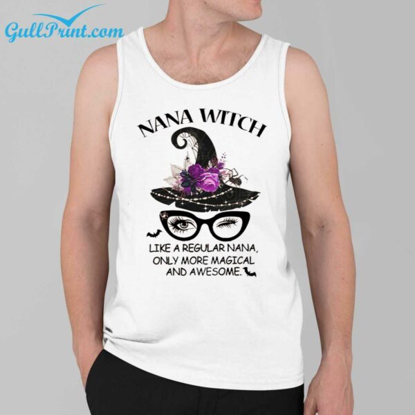 Nana Witch Like A Regular Nana Only More Magical And Awesome Shirt 3