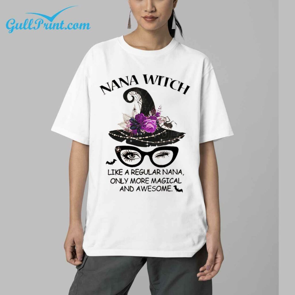 Nana Witch Like A Regular Nana Only More Magical And Awesome Shirt 5