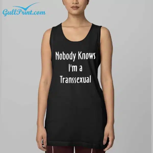 Nobody Knows Im A Transsexual Shirt 4