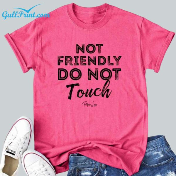 Not Friendly Do Not Touch Shirt 1