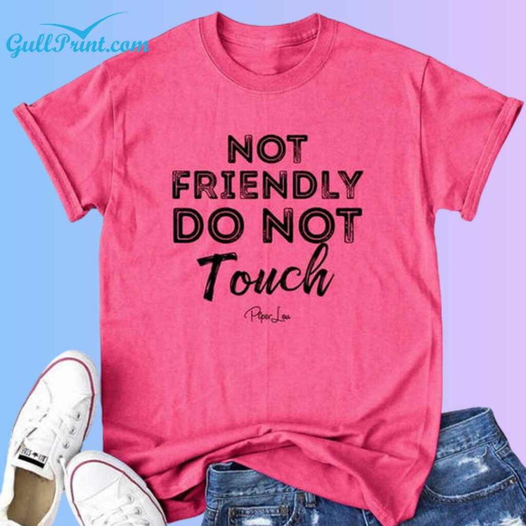 Not Friendly Do Not Touch Shirt 3