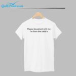 Please Be Patient With Me Im From The 1900s Shirt