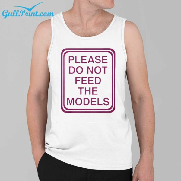 Please Do Not Feed The Models Shirt 3