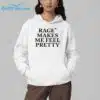 Rage Makes Me Feel Pretty Shirt 5