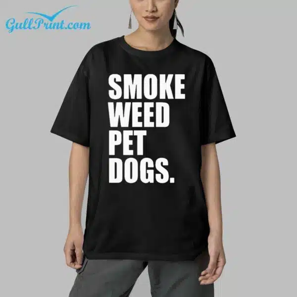 Smoke Weed Pet Dogs SHirt 5