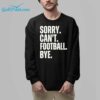 Sorry Cant Football Bye Shirt 8