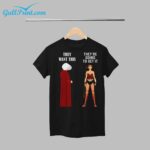 They Want This They're Going To Get It Shirt