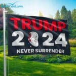 Trump 2024 Never Surrender Flag
