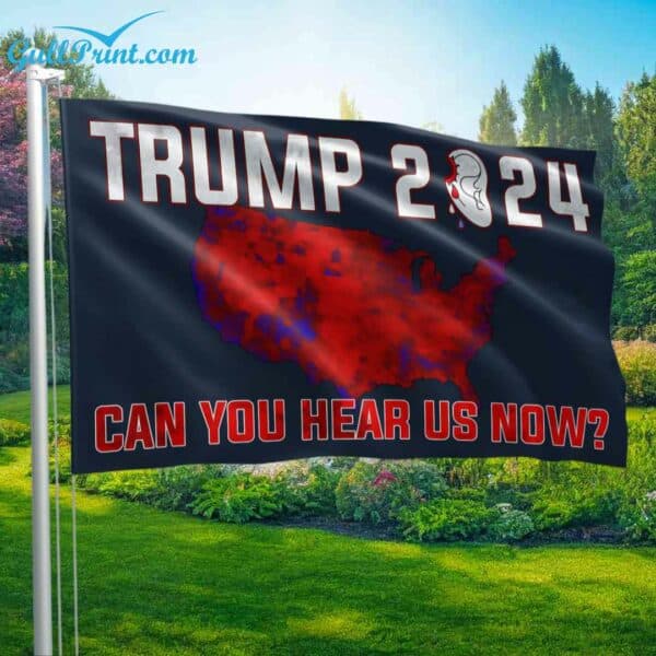 Trump Can You Hear Us Now Bloody Ear 2024 Flag 2