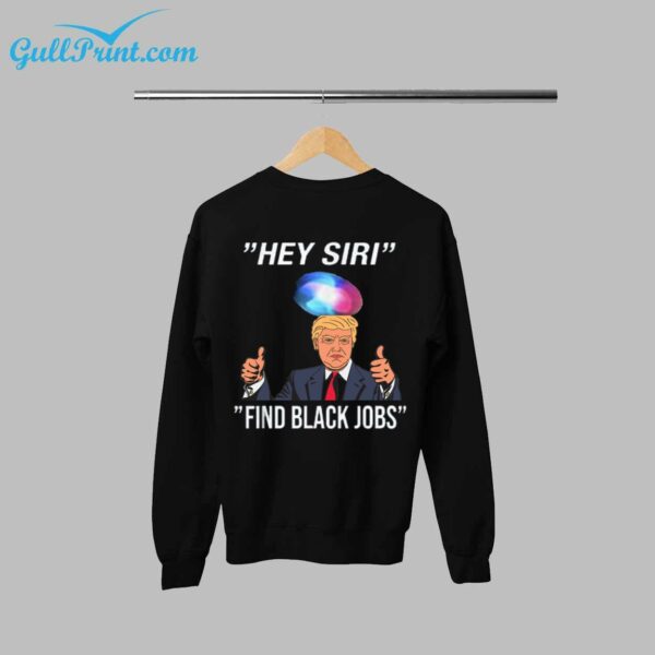 Trump Hey Siri Find Black Jobs Shirt 2