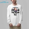 Trump I Stand With 2024 The Felon Not The Fool Shirt 7