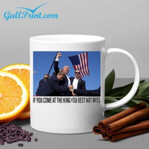 Trump If You Come At The King You Best Not Miss Mug 1