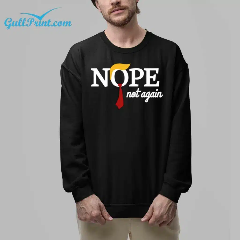 Trump Nope Not Again Shirt 7