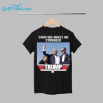Trump Shooting Makes Me Stronger Shirt