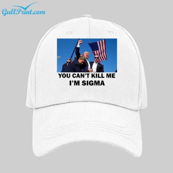 Trump You Cant Kill Me Im Sigma Hat 1