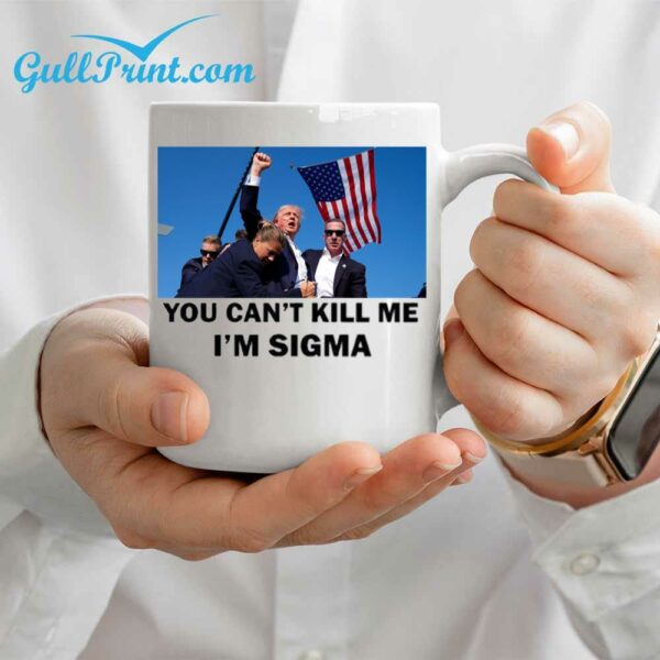 Trump You Cant Kill Me Im Sigma Mug 3