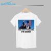 Trump You Cant Kill Me Im Sigma Shirt 1