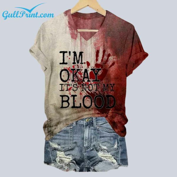 Unisex Halloween IM Okay ItS Not My Blood Print Shirt 1