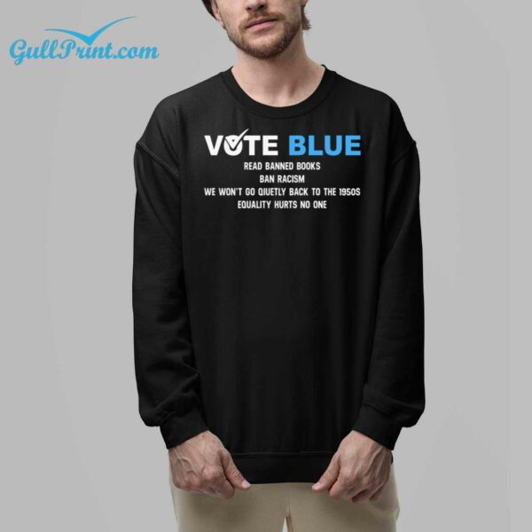 Vote Blue Read Banned Books Ban Racism We Wont Go Quietly Back To The 1950s Equality Hurts No One Shirt 7