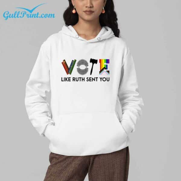 Vote Like Ruth Sent You Shirt 4