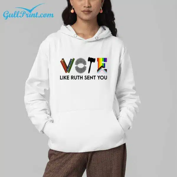 Vote Like Ruth Sent You Shirt 4